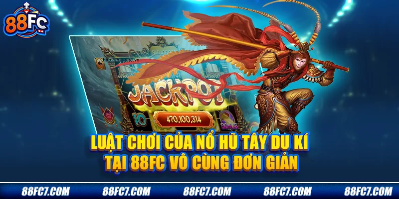 Luật chơi của Nổ hũ Tây Du Ký tại 88FC vô cùng đơn giản