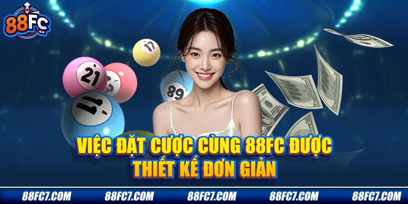 Việc đặt cược cùng 88FC được thiết kế đơn giản